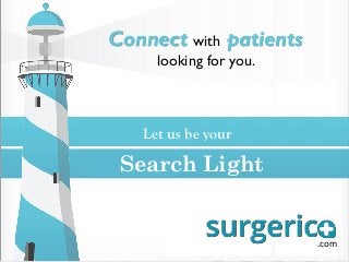 Connect with patients
looking for you.
Let us be your
.com
Search Light
 