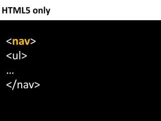 HTML5 only


<nav>
<ul>
…
</nav>
 