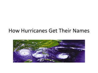 How Hurricanes Get Their Names
 