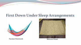 First Down Under Sleep Arrangements
Yucatan Hammock Mexican Petate
 