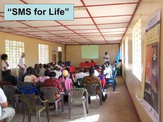 36
“SMS for Life”
 