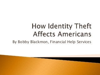 By Bobby Blackmon, Financial Help Services
 