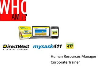 Human Resources Manager
Corporate Trainer
 
