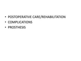 • POSTOPERATIVE CARE/REHABILITATION
• COMPLICATIONS
• PROSTHESIS
 
