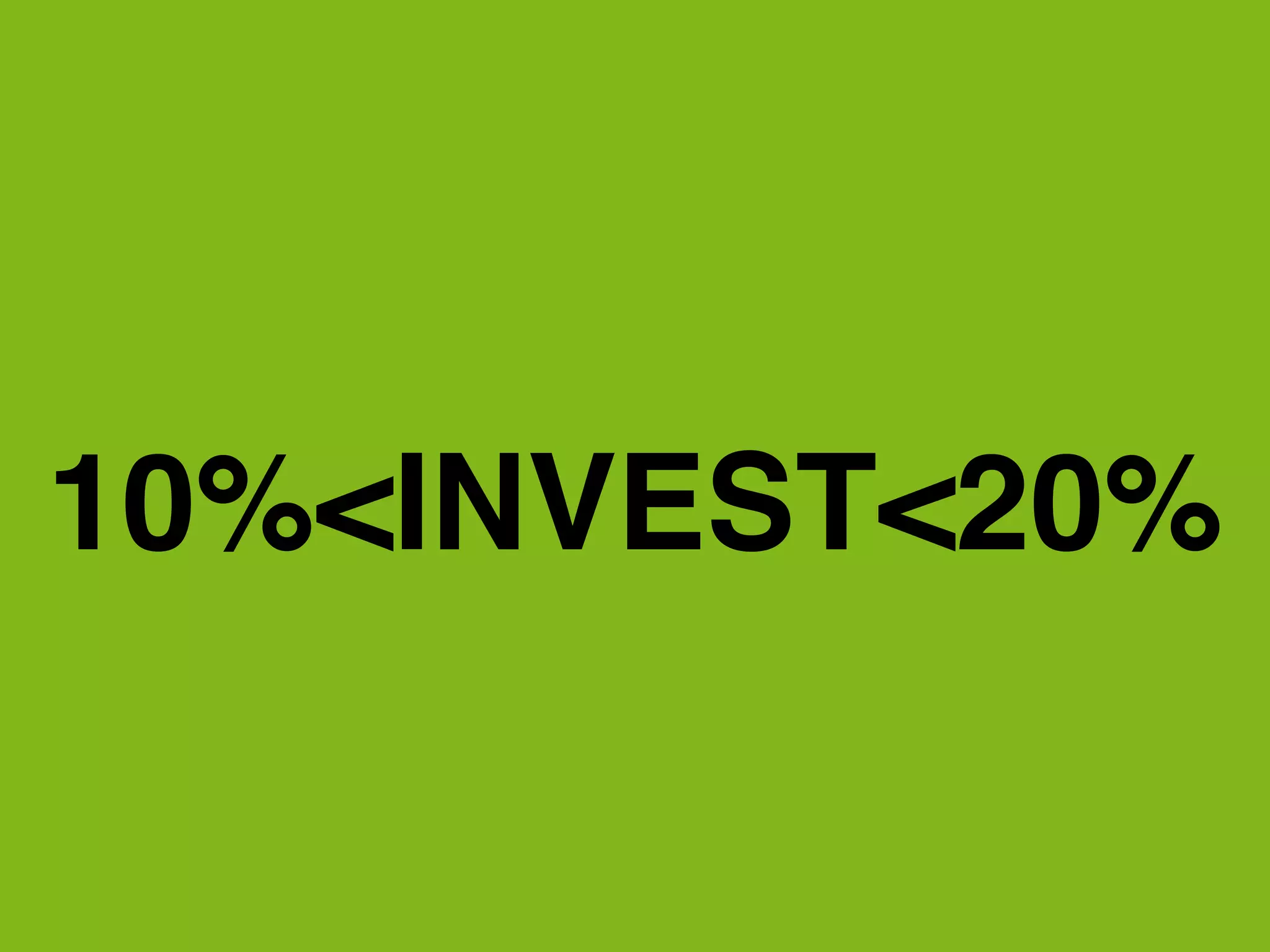 !
10%<INVEST<20%
 