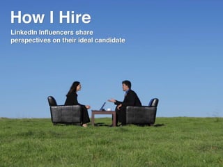 LinkedIn Influencers: How I Hire