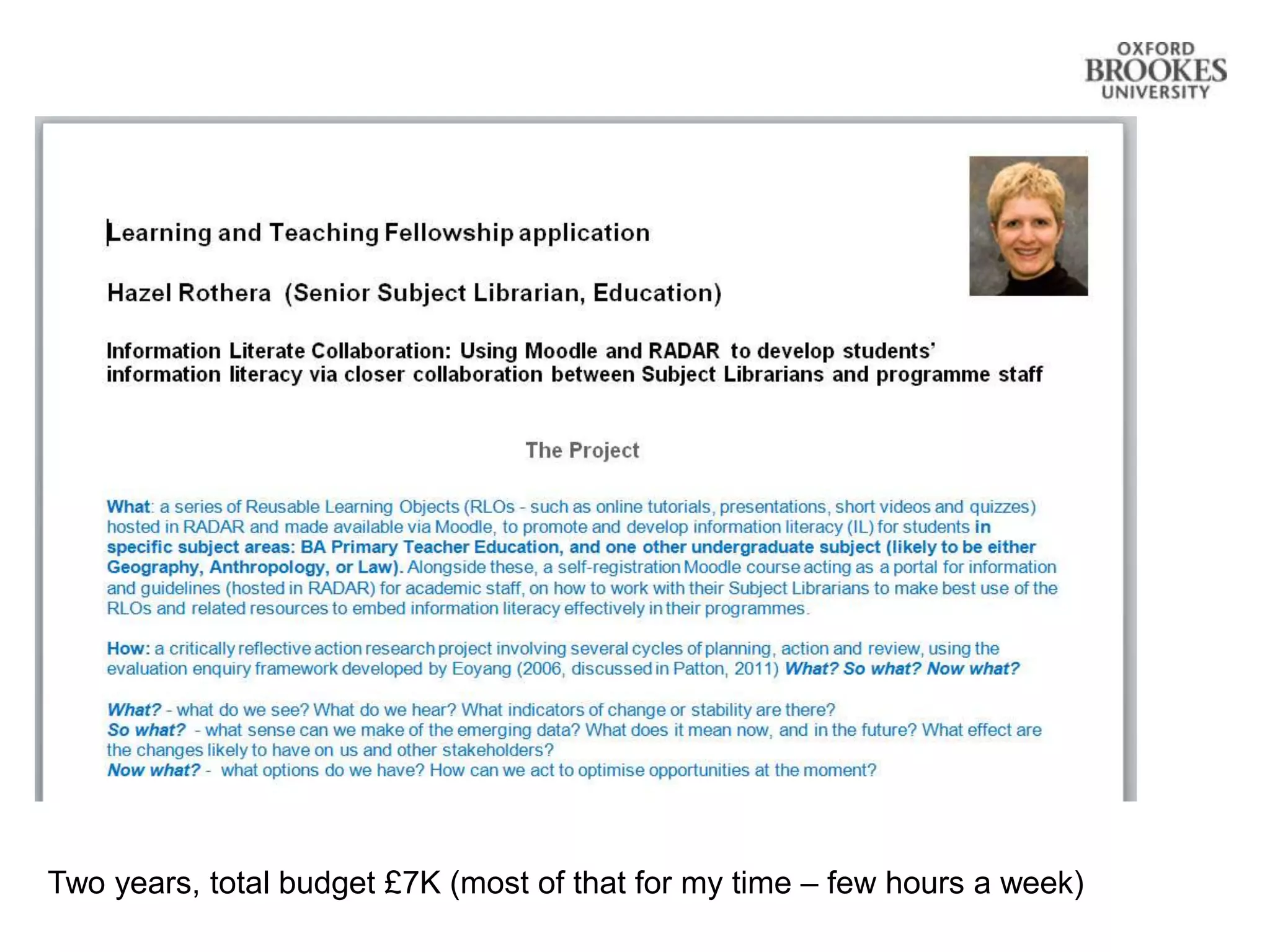 Two years, total budget £7K (most of that for my time – few hours a week)
 