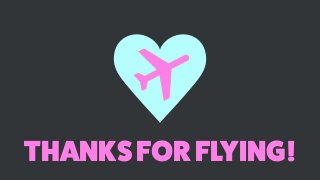 THANKSFORFLYING!
 