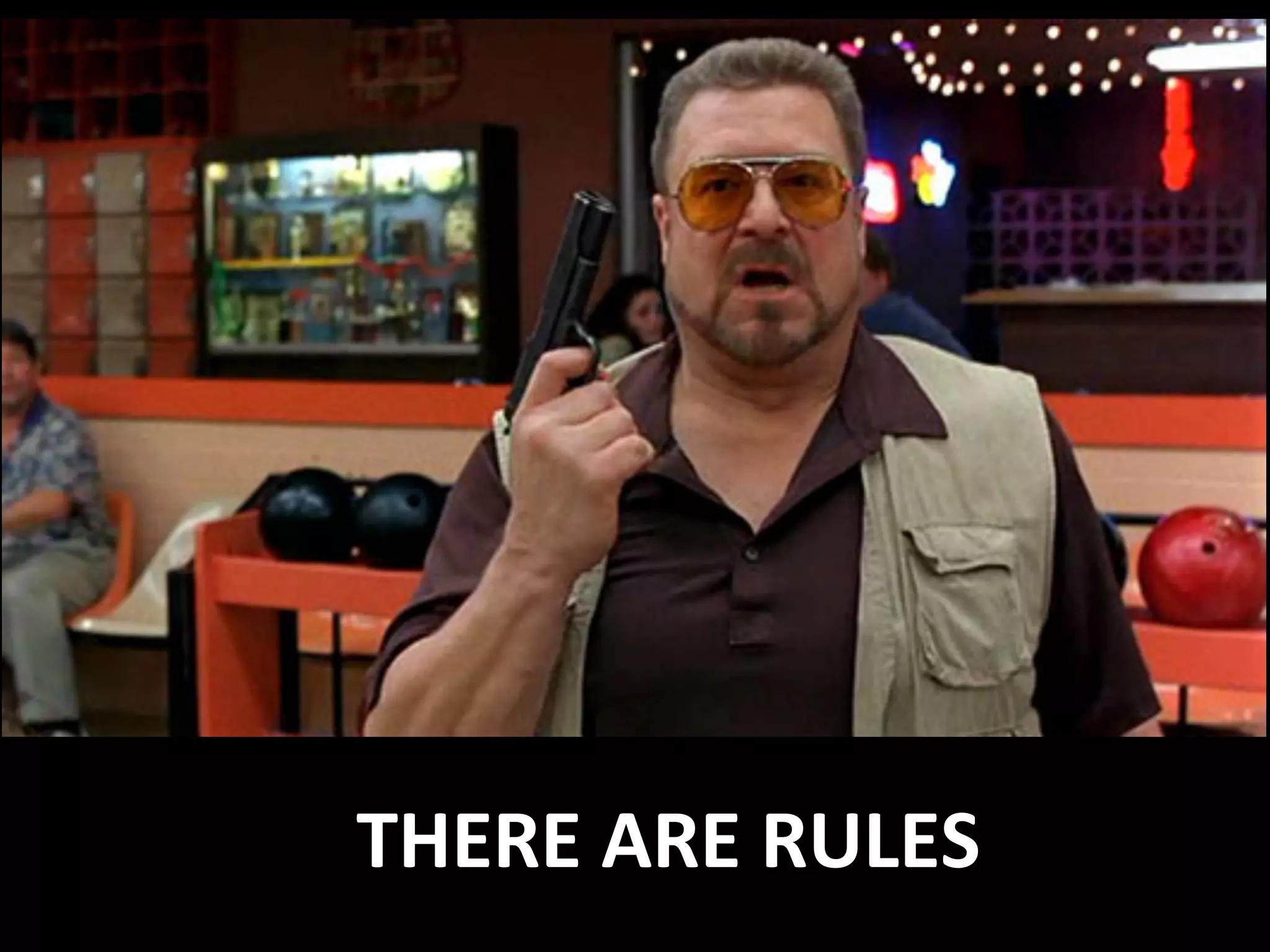 THERE
ARE
RULES