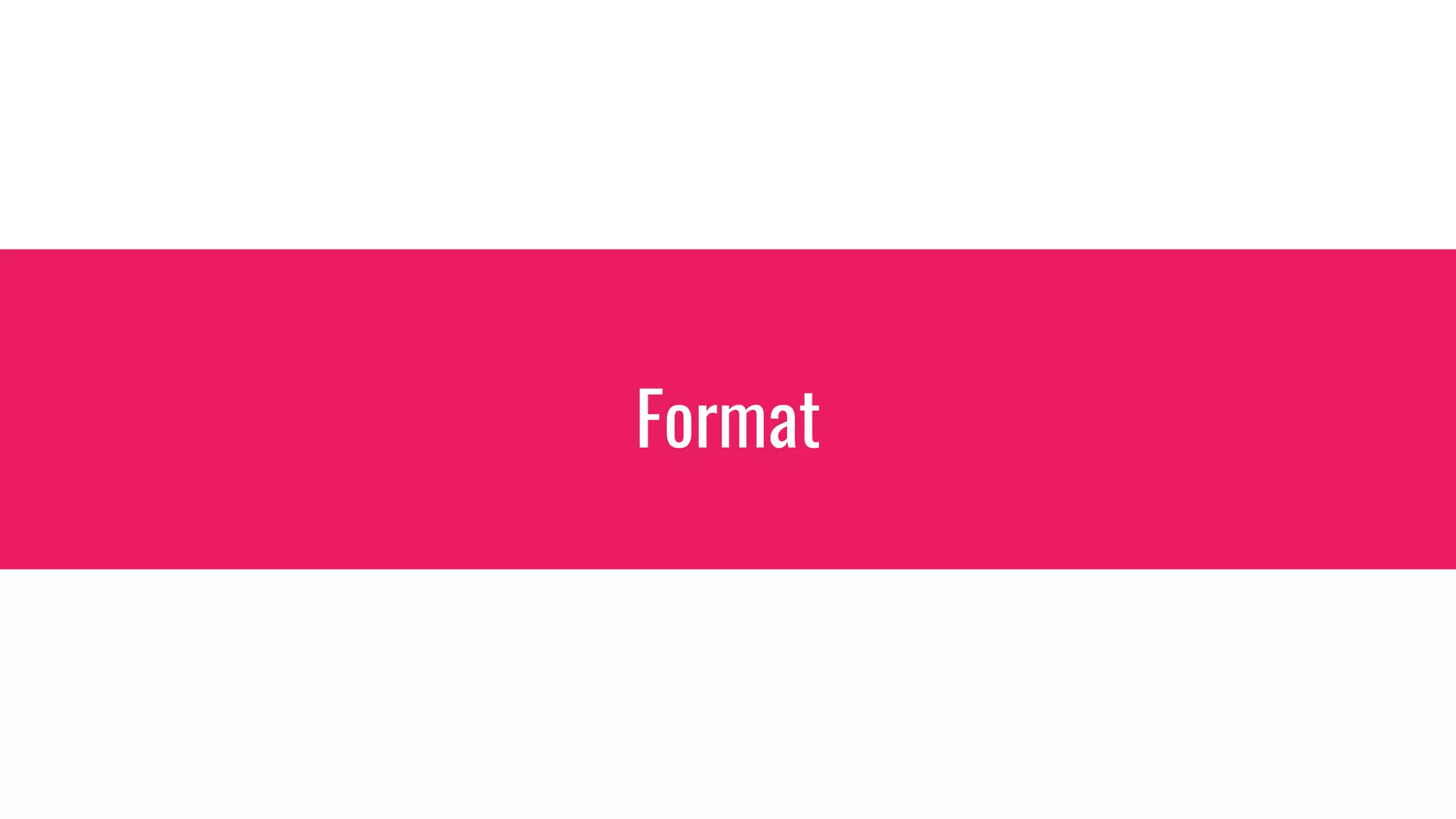 Format
 