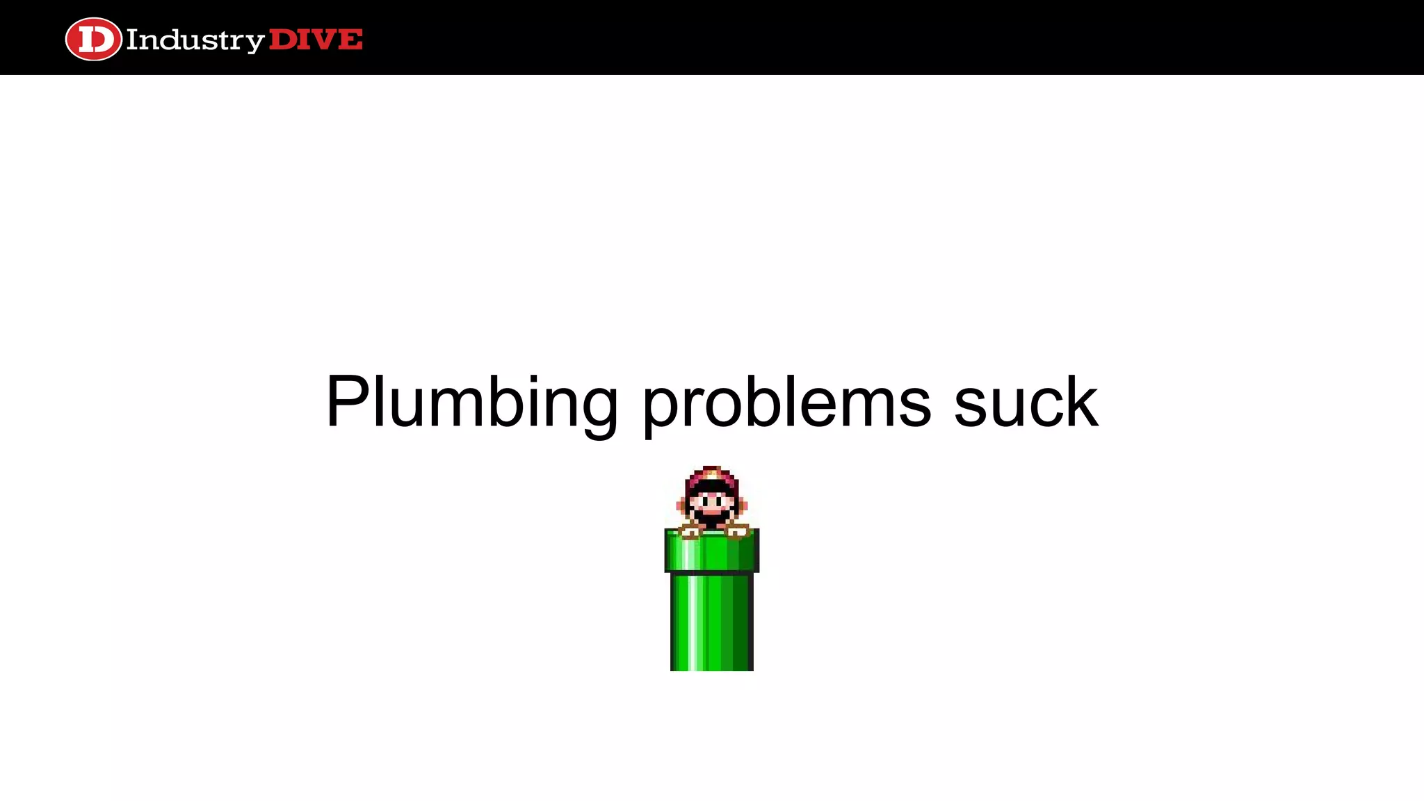 Plumbing problems suck 
