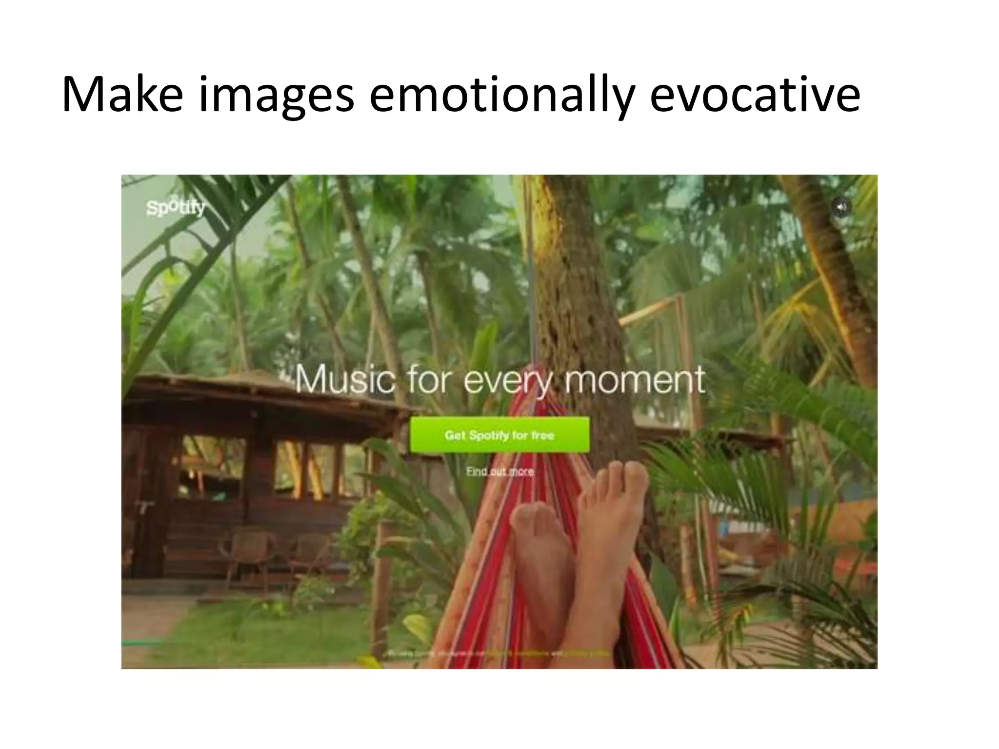 Make images emotionally evocative
 