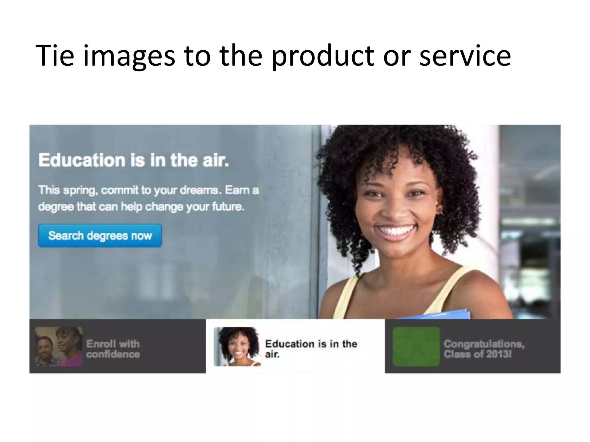 Tie images to the product or service
 