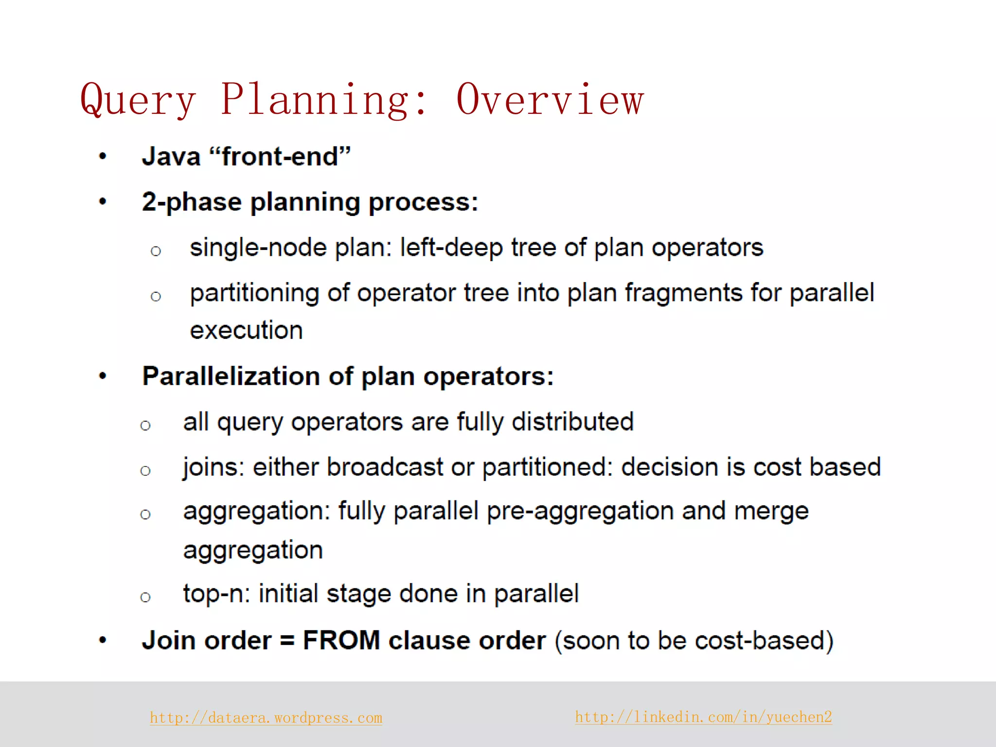 http://dataera.wordpress.com 
http://linkedin.com/in/yuechen2 
Query Planning: Overview  
