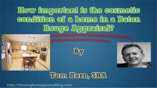 How Important Is Cosmetic Condition In A Baton Home Appraisal?