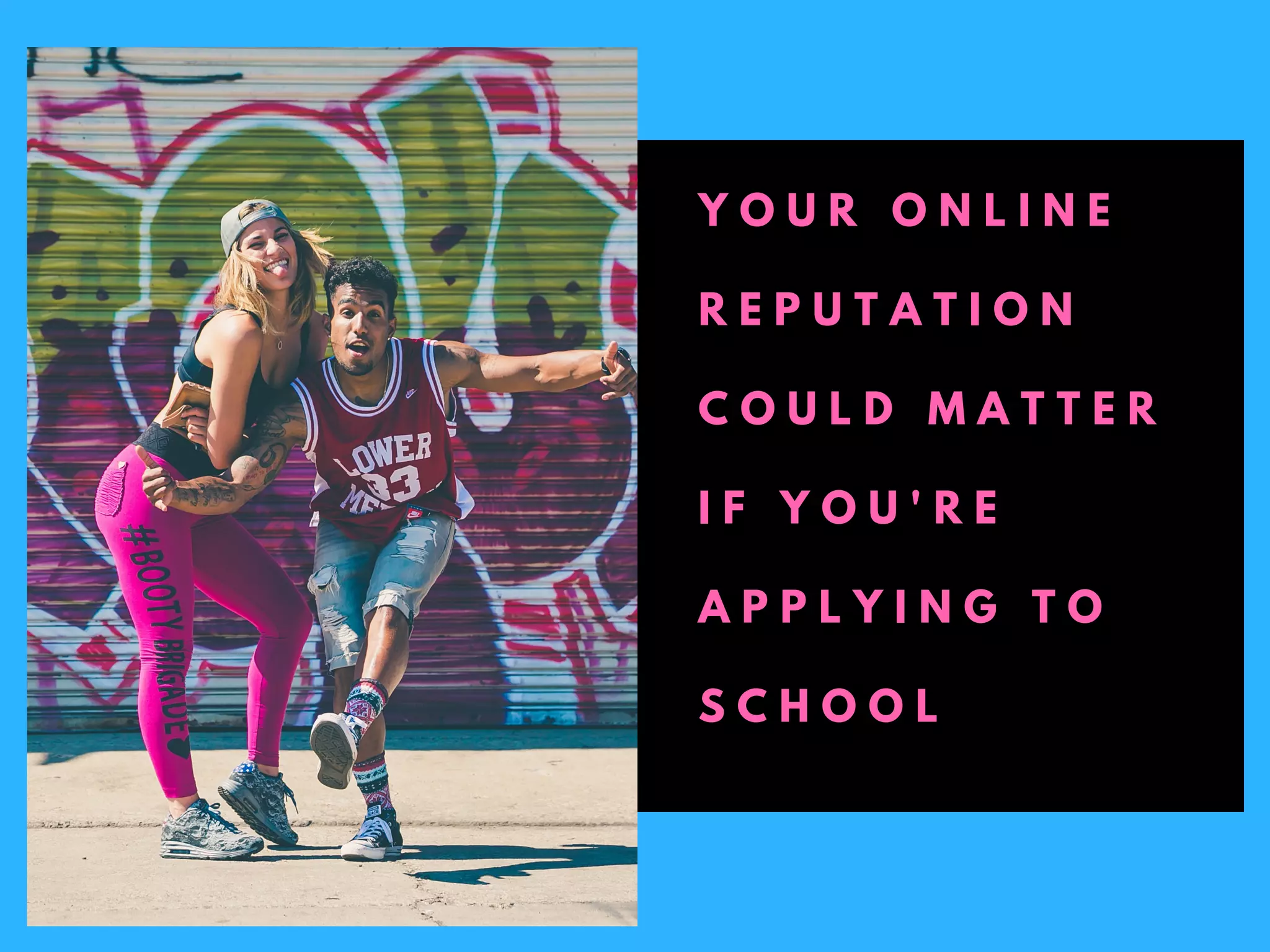 Y O U R O N L I N E
R E P U T A T I O N
C O U L D M A T T E R
I F Y O U ' R E
A P P L Y I N G T O
S C H O O L
 