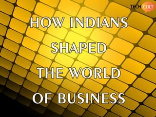 How Indians Shaped the World of Business