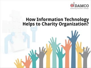 How Information Technology Helps to Charity Organization?
