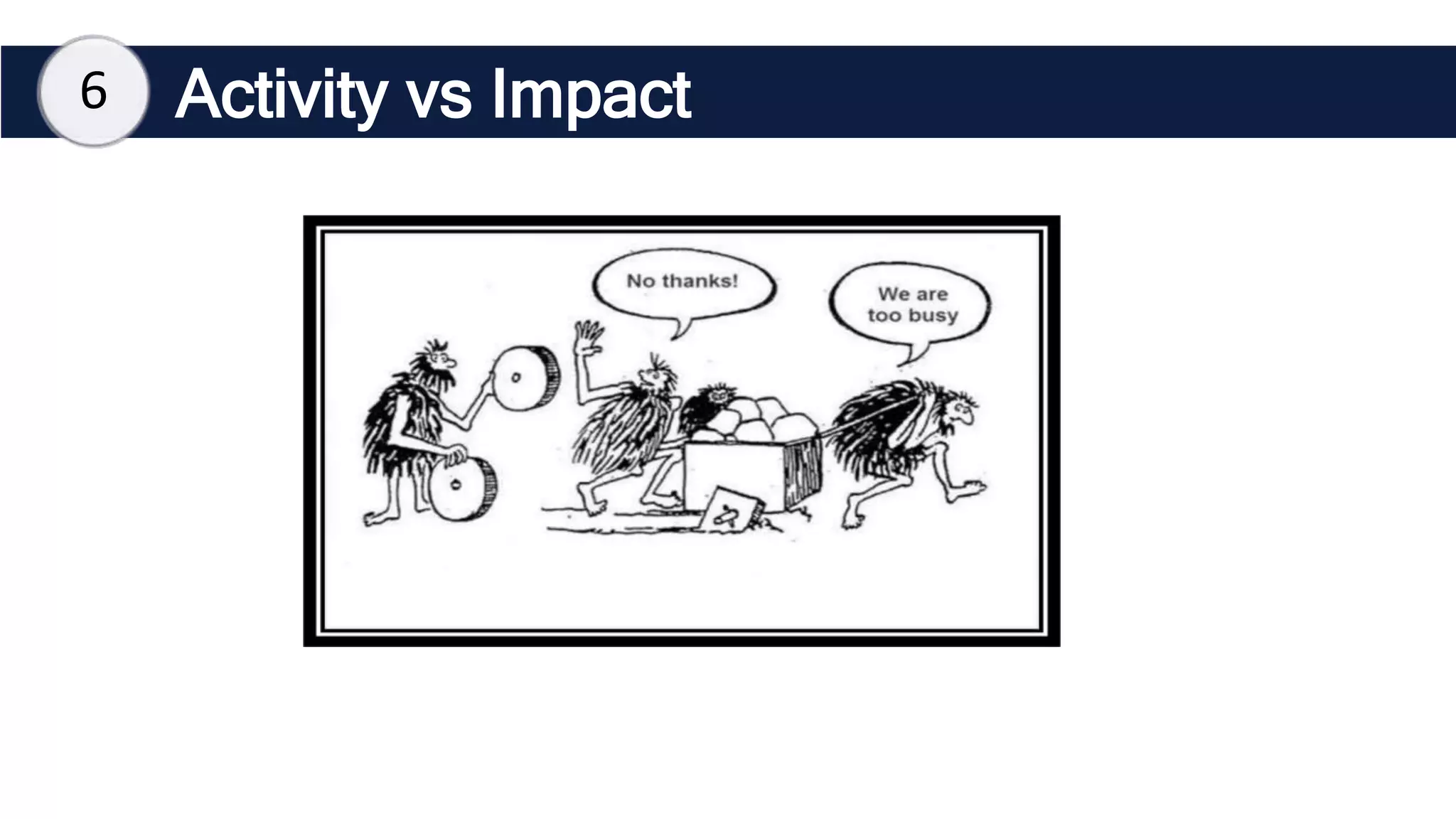 Activity vs Impact
6
 