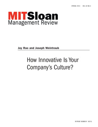 How Innovative Is Your
Company’s Culture?
SPRING 2013 VOL.54 NO.3
REPRINT NUMBER 54315
Jay Rao and Joseph Weintraub
 