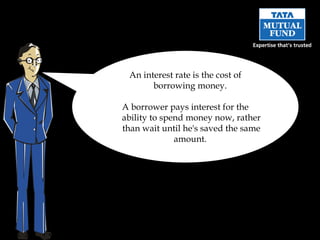 An interest rate is the cost of borrowing money.  A borrower pays interest for the ability to spend money now, rather than wait until he's saved the same amount.  