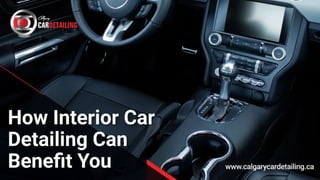 How Interior Car Detailing Can Benefit You