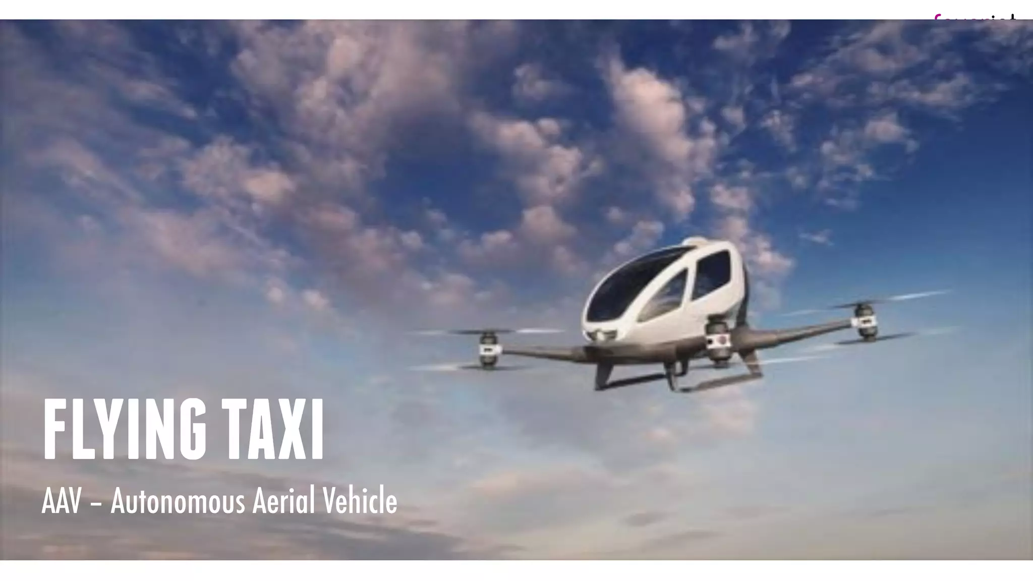favoriot
FLYINGTAXI
AAV – Autonomous Aerial Vehicle
 