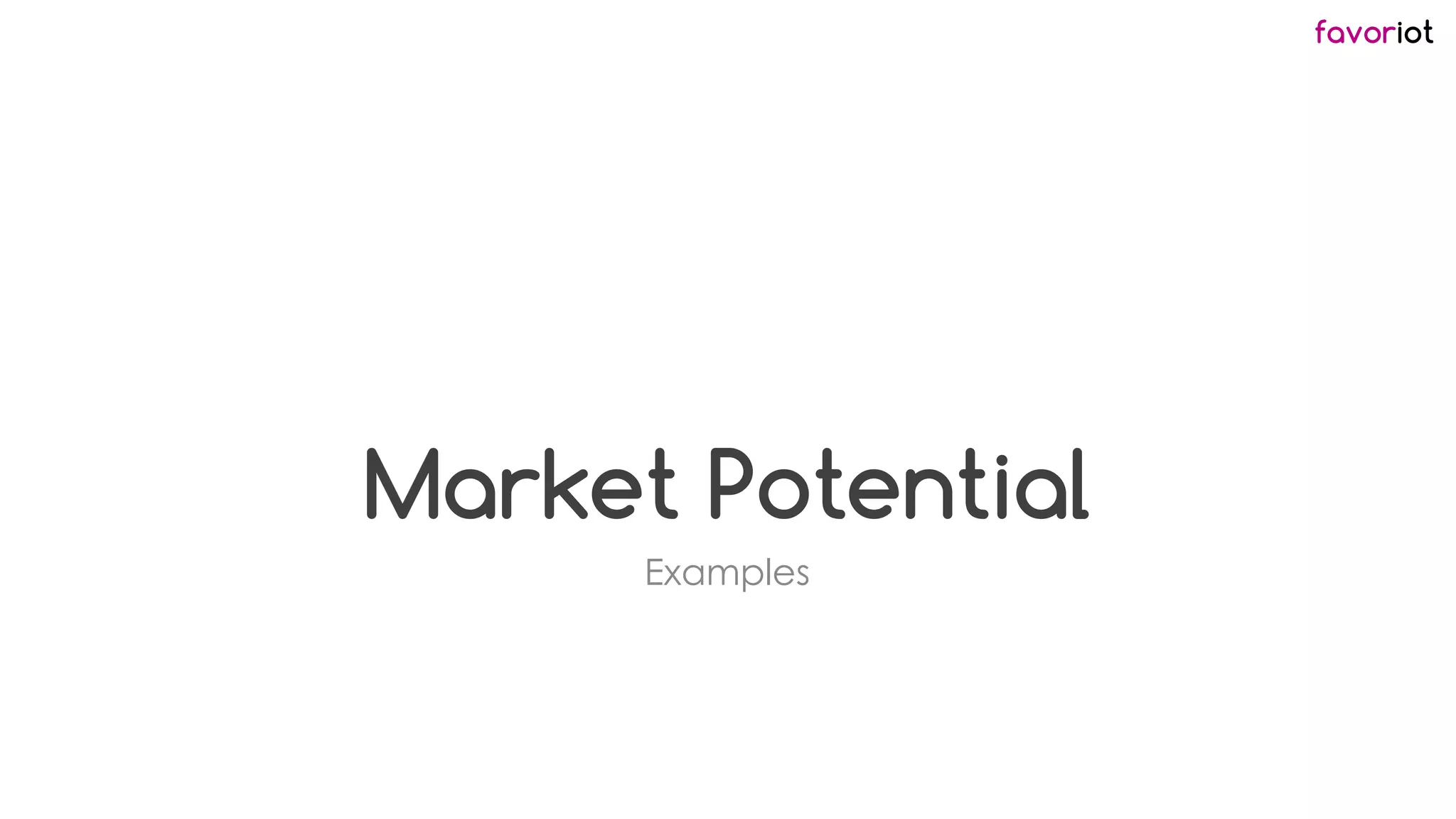favoriot
Market Potential
Examples
 
