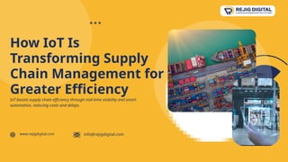 How IoT Is Transforming Supply Chain Management for Greater Efficiency.pptx