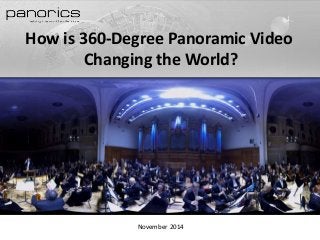 How is 360-Degree Panoramic Video 
Changing the World? 
November 2014 
 