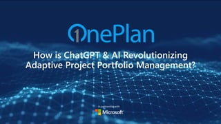 How is ChatGPT & AI Revolutionizing
Adaptive Project Portfolio Management?
In partnership with
 