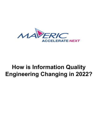 How is Information Quality
Engineering Changing in 2022?
 