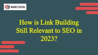 How is Link Building
Still Relevant to SEO in
2023?
 