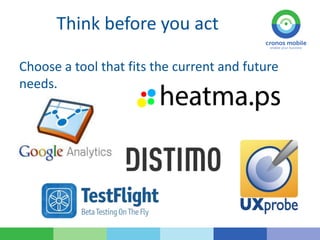 Think before you act
Choose a tool that fits the current and future
needs.
 