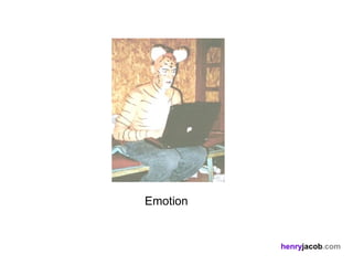 Emotion


          henryjacob.com
 