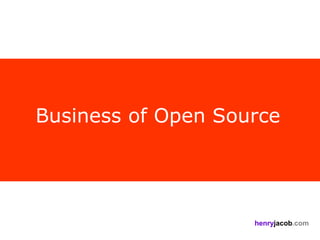 Business of Open Source




                    henryjacob.com
 