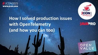 How I solved production issues
with OpenTelemetry
(and how you can too)
 