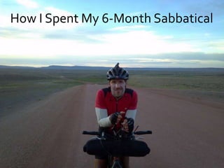 How I Spent My 6-Month Sabbatical
 