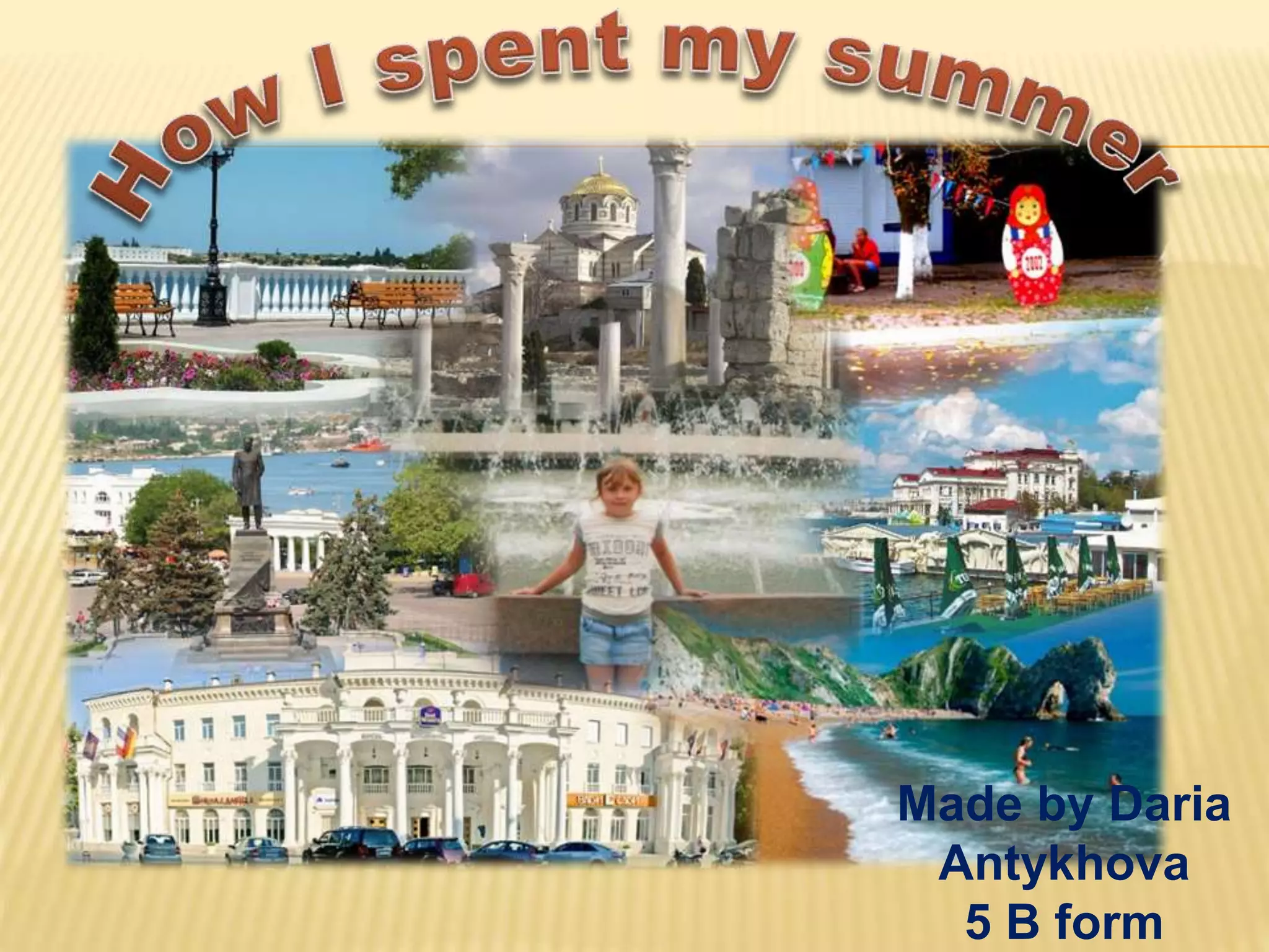 Made by Daria
Antykhova
5 B form