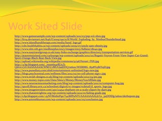 Work Sited Slide
   http://www.gameexample.com/wp-content/uploads/2011/03/psp-wii-xbox.jpg
   http://fc04.deviantart.net/fs46/f/2009/190/a/8/World_Exploding_by_NimbusThunderhead.jpg
   http://www.islandhandtherapy.com/media/hand_logo.gif
   http://cdn.healthhabits.ca/wp-content/uploads/2009/07/uncle-sam-obesity.jpg
   http://www.nlm.nih.gov/medlineplus/ency/images/ency/fullsize/18040.jpg
   http://www.easytravelgroup.co.uk/easy-links-exchange/graphics/directory/transportation-services.gif
   http://stayentertained.com/carlounge/wp-content/uploads/2012/02/Bugatti-Veyron-Front-View-Super-Car-Grand-
    Sport-Orange-Black-Rear-Back-View.jpg
   http://upload.wikimedia.org/wikipedia/commons/9/9d/Ferrari_FXX.jpg
   http://4.bp.blogspot.com/_7eam6s4rRUs/S-
    Qdvivv7rI/AAAAAAAACWM/CvMUUjsdZDQ/s1600/WEBIMG_8518%5B1%5D.jpg
   http://www.punediary.com/abid/entertainment-unlimited/logo-new.jpg
   http://blogs.psychcentral.com/wellness/files/2012/02/no-cell-phone-sign-1.jpg
   http://www.swish-designs.co.uk/blog/wp-content/uploads/2012/04/ps1.jpg
   http://www.money-top10.com/Data/Sites/1/Money/Money%20Affilate.jpg
   http://www.neurosciencemarketing.com/blog/wp-content/uploads/2011/01/computer-hug.jpg
   http://spcoll.library.uvic.ca/schoolnet/digicol/vc-images/vcdetail/d_sports_logo.jpg
   http://www.imageenvision.com/450/12454-elephant-on-a-scale-clipart-by-djart.jpg
   http://www.thataintrightnc.org/wp-content/uploads/2012/01/failing-grade.jpg
   http://1.bp.blogspot.com/-2yNVMnfmPqs/T4c8IfPuNTI/AAAAAAAALjI/Lr_3xjDDEfg/s1600/derbopom.jpg
   http://www.amreshkumar.com/wp-content/uploads/2011/05/conclusion.jpg
 