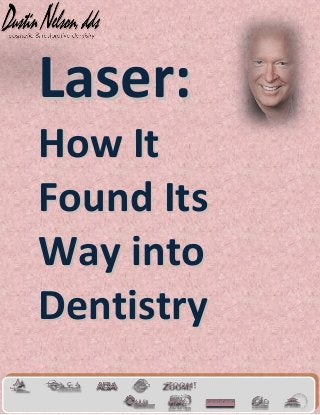 Laser:
How It
Found Its
Way into
Dentistry

 