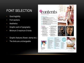 FONT SELECTION 
• Good legibility 
• Font sections 
• Aesthetics 
• Graphic work of typography 
• Minimum 3 maximum 5 kinds 
• Graphic features (flower, stamp etc.) 
• The fonts are unchangeable 
 