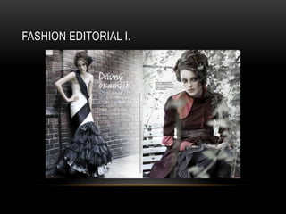 FASHION EDITORIAL I. 
 
