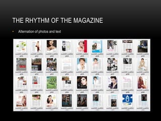 THE RHYTHM OF THE MAGAZINE 
• Alternation of photos and text 
 