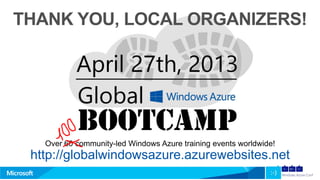Over 60 community-led Windows Azure training events worldwide!
http://globalwindowsazure.azurewebsites.net
 