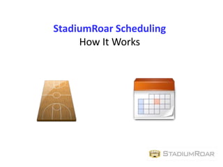StadiumRoar Scheduling How It Works 