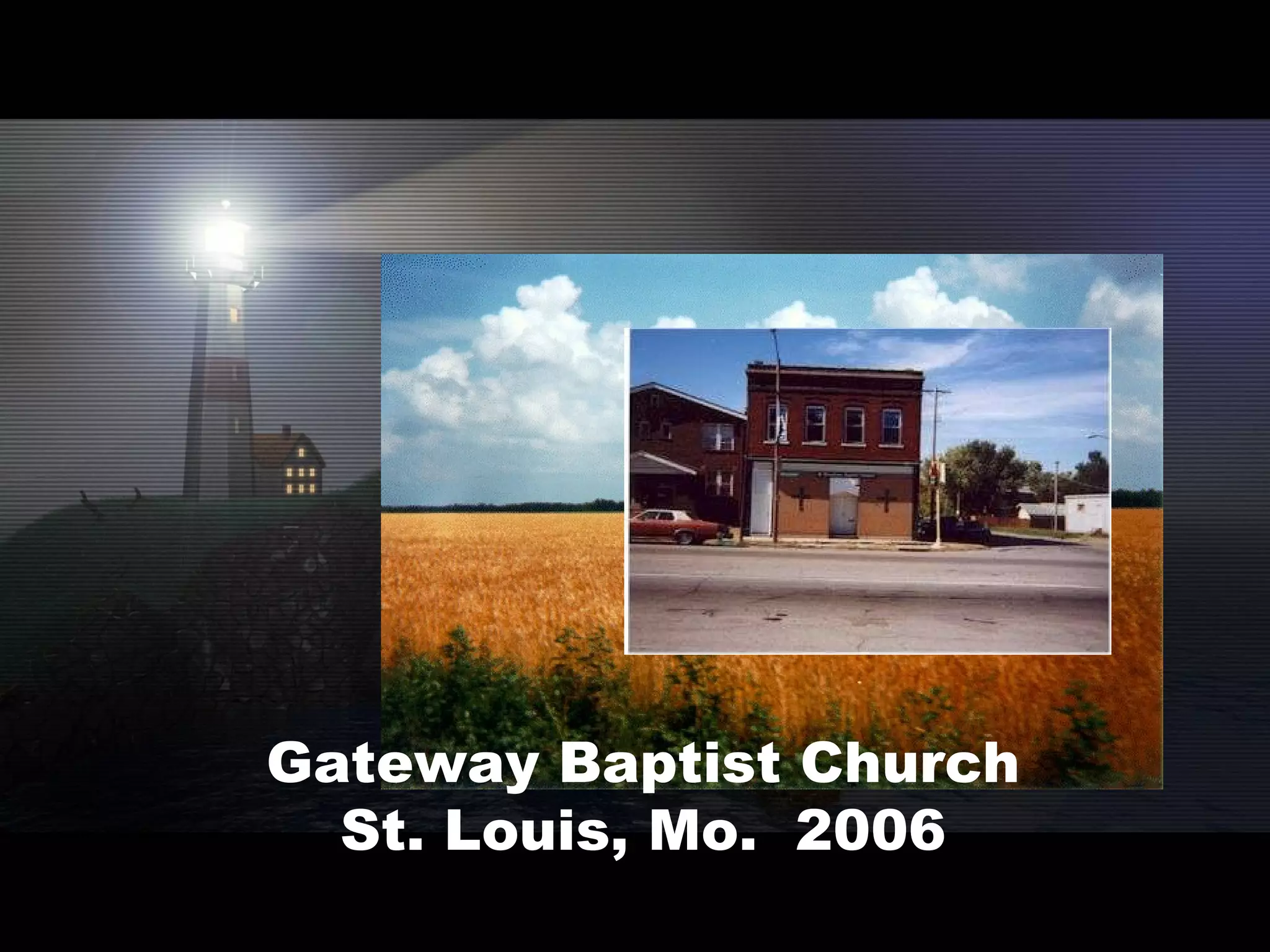 Gateway Baptist Church St. Louis, Mo.  2006 