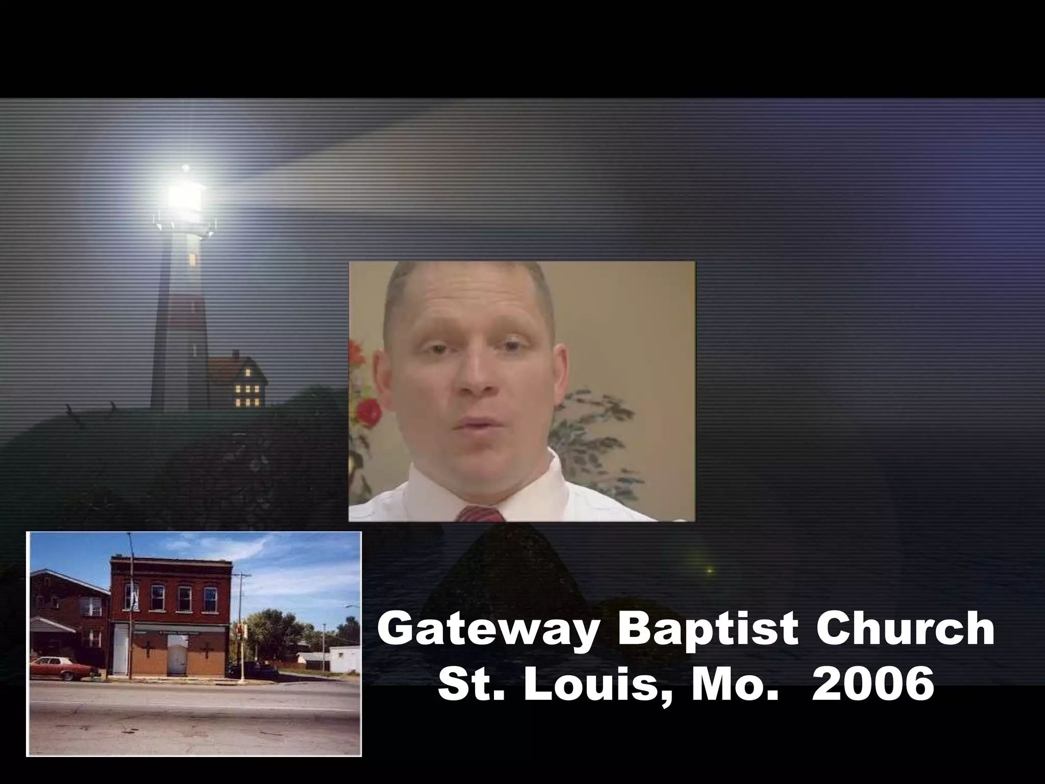 Gateway Baptist Church St. Louis, Mo.  2006 