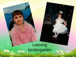 Leaving
kindergarten
 