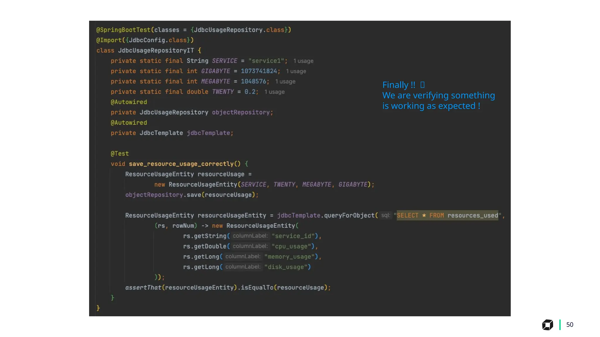 50
Finally !! 🙂
We are verifying something
is working as expected !
 